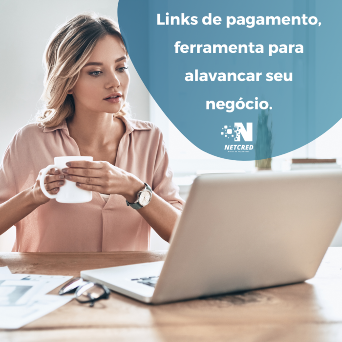 Links De Pagamento Ferramenta Para Alavancar Seu Negócio Netcred 3435